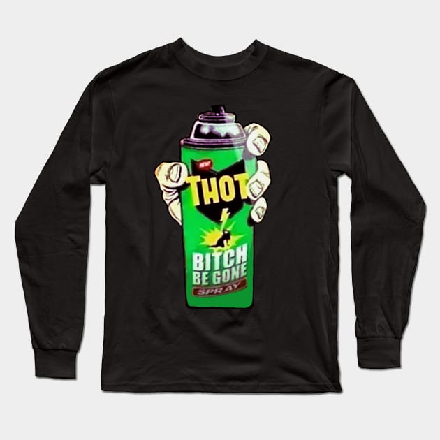 THOT - Bitch Be gone! Long Sleeve T-Shirt by MysticTimeline